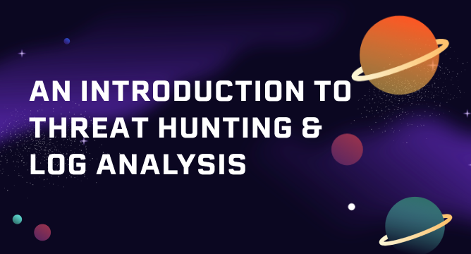 An Introduction To Threat Hunting and Log Analysis