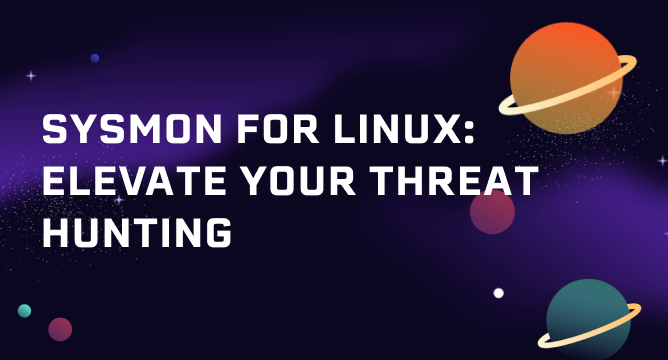                 Sysmon For Linux: Elevate Your Threat Hunting             
